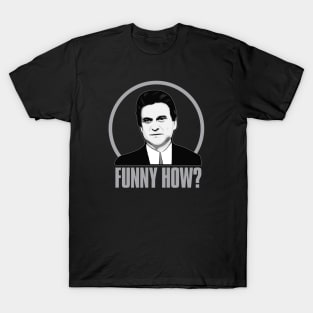 Funny How ? T-Shirt